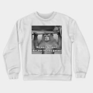 No Pain No Gain Worst Translation Ever b/w Crewneck Sweatshirt